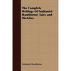 The Complete Writings Of Nathaniel Hawthorne; Tales and Sketches - Paperback