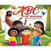 The ABC's of Worship...Knowing God from A to Z: Knowing God from A to Z - Hardcover