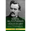 Human, All Too Human, A Book for Free Spirits: Books One and Two, Complete with Notes (Hardcover) - Hardcover