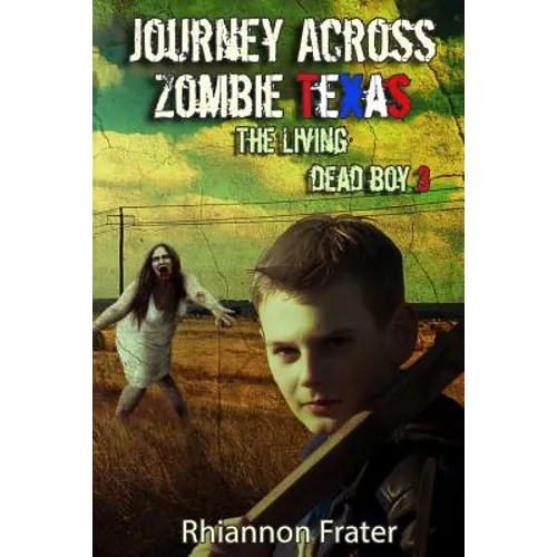 Journey Across Zombie Texas: The Living Dead Boy 3 - Paperback