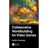 Collaborative Worldbuilding for Video Games - Paperback