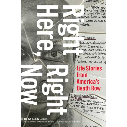 Right Here, Right Now: Life Stories from America's Death Row - Hardcover