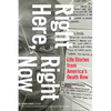 Right Here, Right Now: Life Stories from America's Death Row - Hardcover
