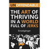 Unoffendable: The Art of Thriving in a World Full of Jerks - Paperback