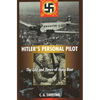 Hitler's Personal Pilot: The Life and Times of Hans Baur - Paperback