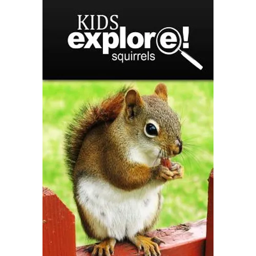 Squirrel - Kids Explore: Animal books nonfiction - books ages 5-6 - Paperback
