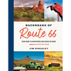 The Backroads of Route 66: Your Guide to Adventures and Scenic Detours - Paperback