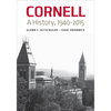 Cornell: A History, 1940-2015 - Hardcover