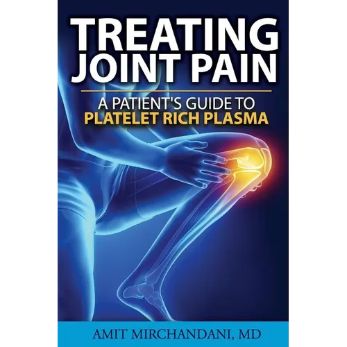 Treating Joint Pain: A Patient's Guide to Platelet-Rich Plasma - Paperback