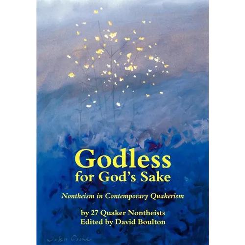 Godless for God's Sake - Nontheism in Contemporary Quakerism - Paperback