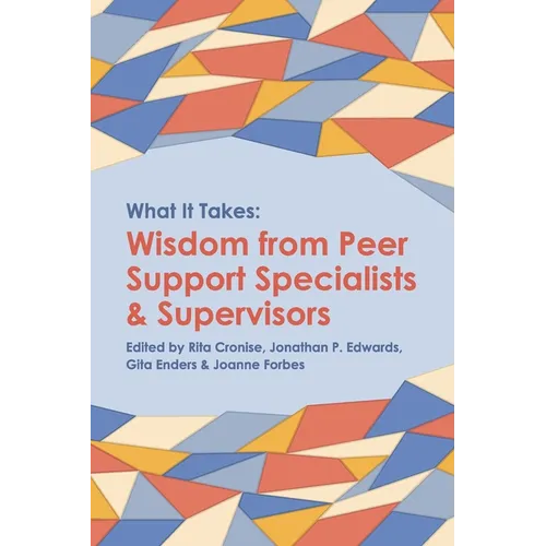 What it Takes: Wisdom from Peer Support Specialists and Supervisors - Paperback
