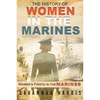 The History of Women in The Marines: Women's Firsts In The Marines - Paperback