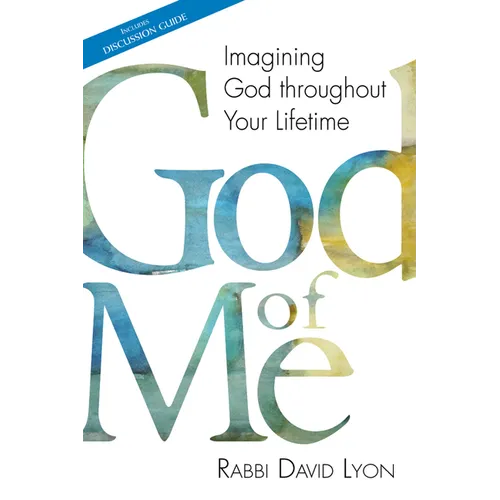 God of Me: Imagining God Throughout Your Lifetime - Paperback