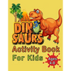 Dinosaur Activity Book For Kids Ages 4-8: An Amazing Workbook With 50 Activity Pages Including Coloring, Mazes, Word Search, Dot-To-Dot, Puzzles, Spot - Paperback