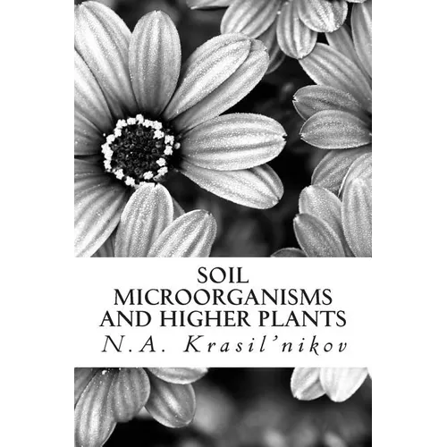 Soil Microorganisms and Higher Plants: The Classic Text on Living Soils - Paperback
