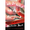 We Do What We Do in the Dark - Paperback
