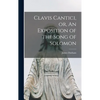 Clavis Cantici, or, An Exposition of the Song of Solomon - Hardcover