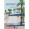 I Have Decided To Remain Vertical - Paperback