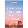 111 Rooftops in New York That You Must Not Miss - Paperback