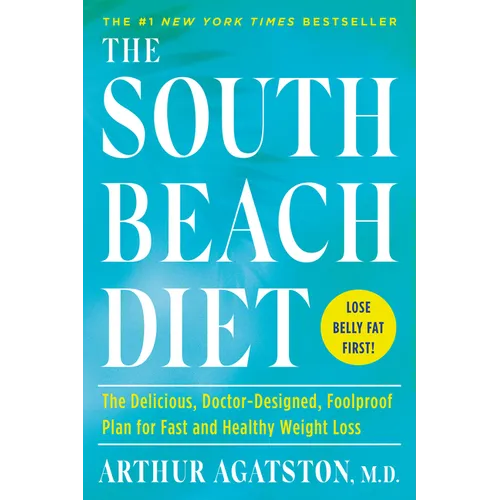 The South Beach Diet: The Delicious, Doctor-Designed, Foolproof Plan for Fast and Healthy Weight Loss - Paperback
