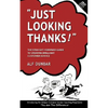 Just Looking Thanks!: The Straight-Forward Guide to Creating Brilliant Customer Service - Paperback
