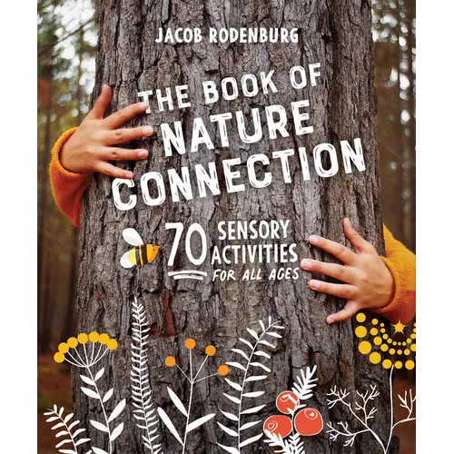 The Book of Nature Connection: 70 Sensory Activities for All Ages - Paperback