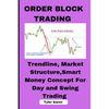 Order Block Trading: Trendline, Market Structure, Smart Money Concept for Day and Swing Trading - Paperback
