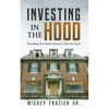 Investing in the Hood: Everything You Need to Know to Close the Deal - Paperback