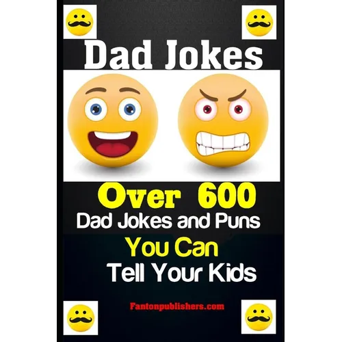 Dad Jokes: Over 600 Dad Jokes and Puns You Can Tell Your Kids - Paperback