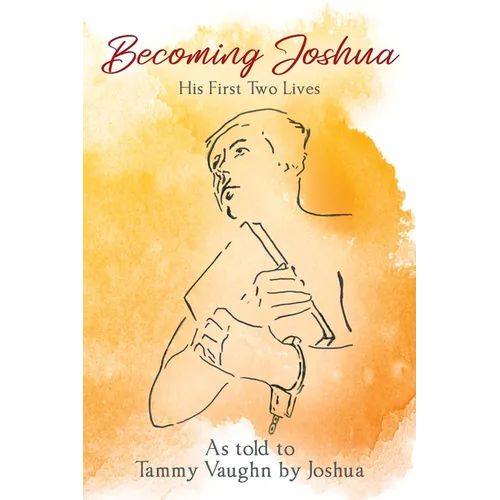 Becoming Joshua: His First Two Lives - Paperback