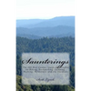 Saunterings: The 500 Best Quotes, Quips & Thoughts on Hiking, Backpacking, Camping, Walking, Wilderness and the Outdoors - Paperback