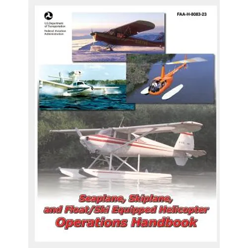 Seaplane, Skiplane, and Float/Ski Equipped Helicopter Operations Handbook - Paperback