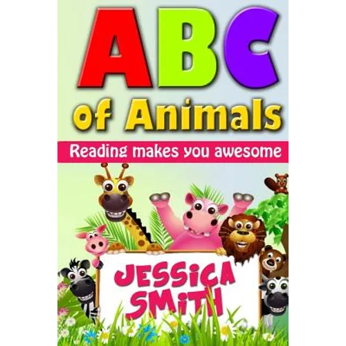 ABC of Animals: Reading make you awesome. ABC alphabet book about Animals for Young Children. Fun and easy early learning about Animal - Paperback