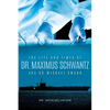 The Life and Times of Dr. Maximus Schwantz Aka Dr. Michael Swank - Paperback