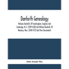 Danforth Genealogy: Nicholas Danforth, Of Framlingham, England, And Cambridge, N. E. [1589-1638] And William Danforth, Of Newbury, Mass. [ - Paperback