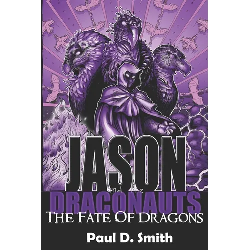 Jason and the Draconauts: The Fate of Dragons - Paperback
