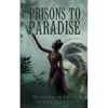 Prisons to Paradise - My Journey to Christ - Paperback