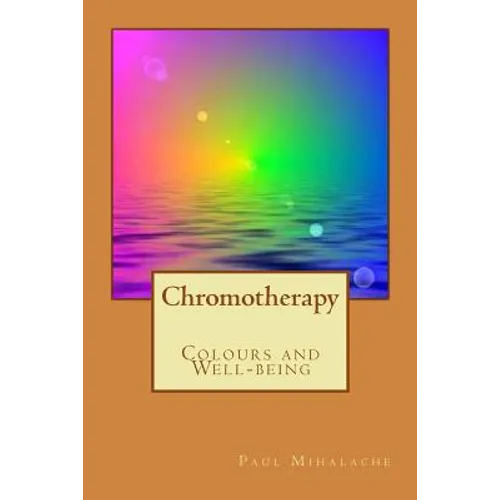 Chromotherapy - Colours and Well-being - - Paperback