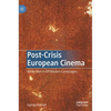 Post-Crisis European Cinema: White Men in Off-Modern Landscapes - Hardcover