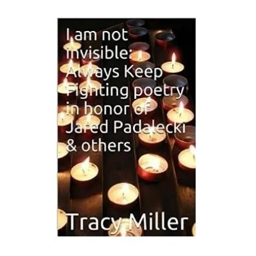 I am not invisible: Always Keep Fighting poetry in honor of Jared Padalecki& others - Paperback