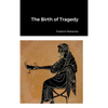 The Birth of Tragedy - Hardcover