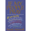 If My People Pray: An Eleventh-Hour Call to Prayer and Revival - Paperback