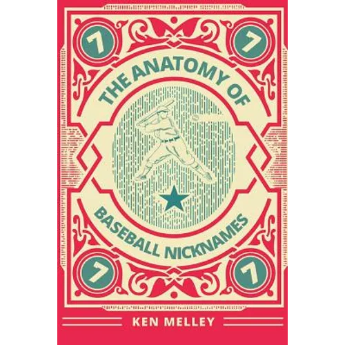 The Anatomy of Baseball Nicknames - Paperback