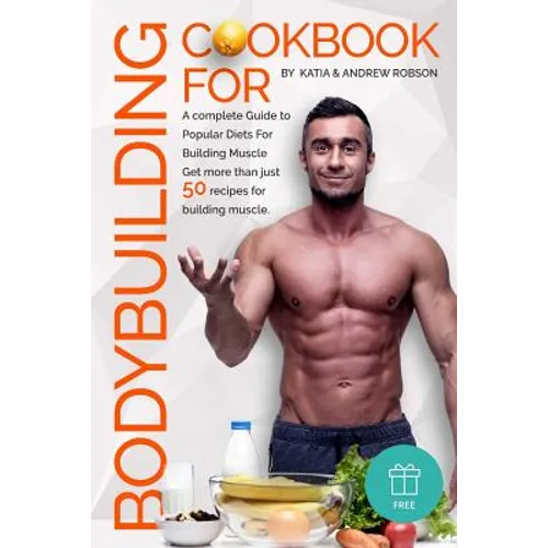 Cookbook for Bodybuilding A complete Guide to Popular Diets For Building Muscle - Paperback