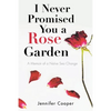I Never Promised You a Rose Garden: A Memoir of a Naïve Sea Change - Paperback