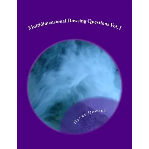 Multidimensional Dowsing Questions Vol. I - Paperback