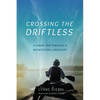 Crossing the Driftless: A Canoe Trip Through a Midwestern Landscape - Paperback