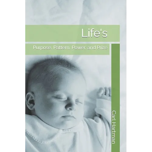 Life's: Purpose, Pattern, Power, and Prize - Paperback