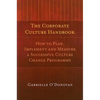 The Corporate Culture Handbook: How to Plan, Implement and Measure a Successful Culture Change Programme - Paperback