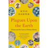 Plagues Upon the Earth: Disease and the Course of Human History - Paperback